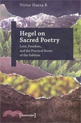 Hegel on Sacred Poetry: Love, Freedom, and the Practical Roots of the Sublime