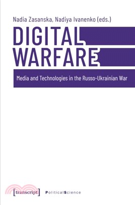 Digital Warfare：Media and Technologies in the Russo-Ukrainian War