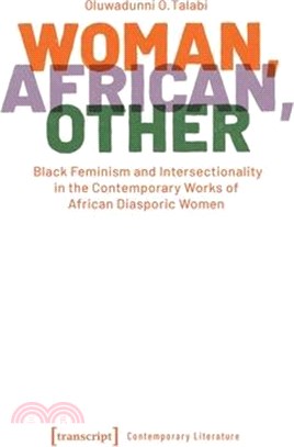 Woman, African, Other: Black Feminism and Intersectionality in the Contemporary Works of African Diasporic Women