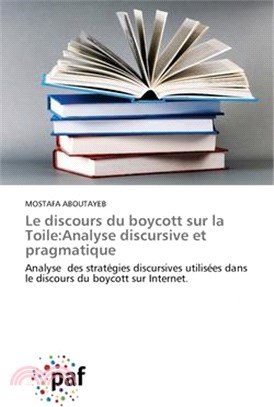 Le discours du boycott sur la Toile: Analyse discursive et pragmatique