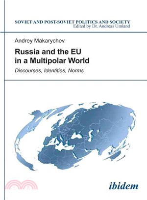 Russia and the Eu in a Multipolar World ― Discourses, Identities, Norms