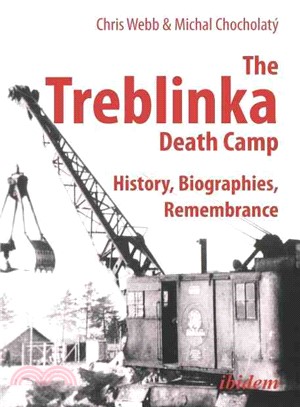 The Treblinka Death Camp ─ History, Biographies, Remembrance