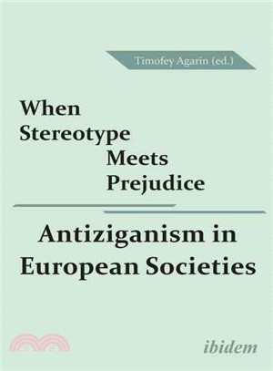 When Stereotype Meets Prejudice ─ Antiziganism in European Societies