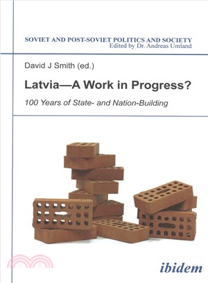 Latvia Work in Progress? ─ 100 Years of State- and Nation-Building