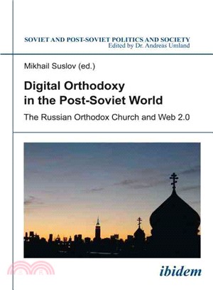 Digital Orthodoxy in the Post-Soviet World ─ The Russian Orthodox Church and Web 2.0