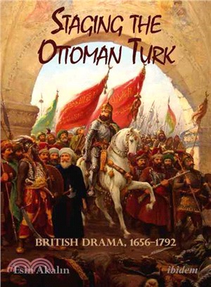 Staging the Ottoman Turk ─ British Drama, 1656?792