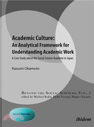 Academic Culture ─ An Analytical Framework for Understanding Academic Work: a Case Study About the Social Science Academe in Japan