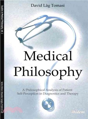 Medical Philosophy ─ A Philosophical Analysis of Patient Self-Perception in Diagnostics and Therapy