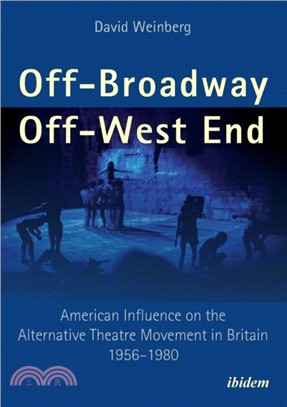 Off-Broadway/Off-West End：American Influence on the Alternative Theatre Movement in Britain 1956-1980