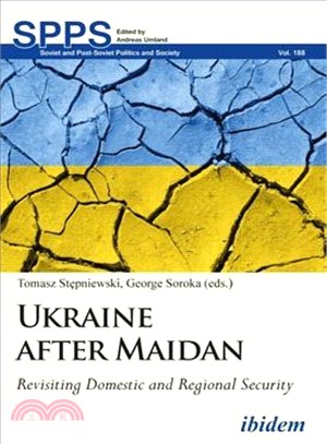 Ukraine After Maidan ― Revisiting Domestic and Regional Security