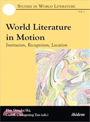 World Literature in Motion ― Institution, Recognition, Location