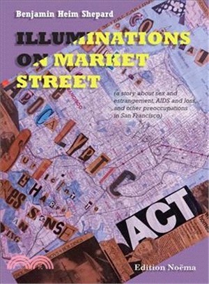 Illuminations on Market Street ― A Story About Sex and Estrangement, AIDS and Loss, and Other Preoccupations in San Francisco