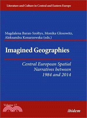 Imagined Geographies ― Central European Spatial Narratives Between 1984 and 2014