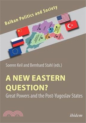 A New Eastern Question? ― Great Powers and the Post-yugoslav States