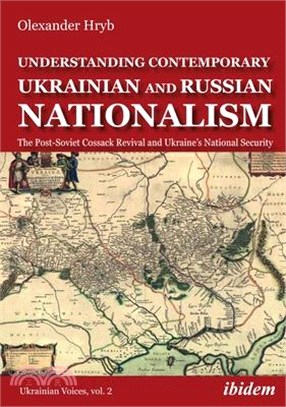 Understanding Contemporary Ukrainian and Russian Nationalism ― The Post-Soviet Cossack Revival and Ukraine’s National Security