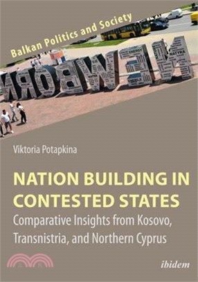 Nation Building in Contested States ― Comparative Insights from Kosovo, Transnistria, and Northern Cyprus