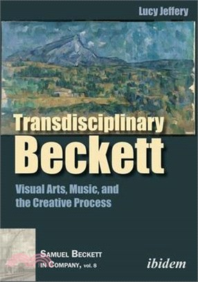 Transdisciplinary Beckett: Visual Arts, Music, and the Creative Process