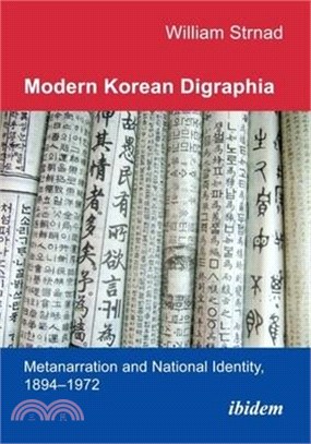 Modern Korean Digraphia: Metanarration and National Identity, 1894-1972
