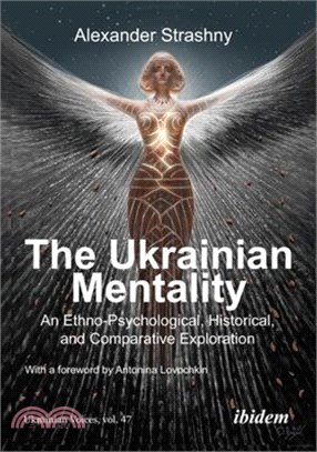 The Ukrainian Mentality: An Ethno-Psychological, Historical, and Comparative Exploration