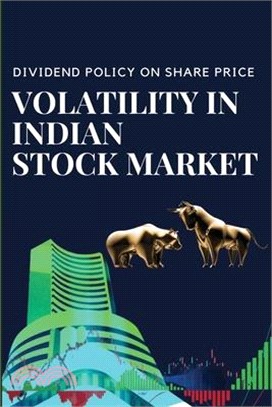 Dividend Policy on Share Price Volatility in Indian Stock Market