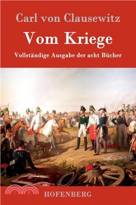 Vom Kriege：Vollstandige Ausgabe der acht Bucher