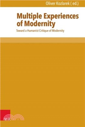 Multiple Experiences of Modernity：Toward a Humanist Critique of Modernity