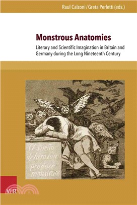 Monstrous Anatomies ─ Literary and Scientific Imagination in Britain and Germany During the Long Nineteenth Century