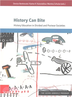 History Can Bite ─ History Education in Divided and Post-War Societies