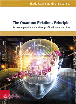 The Quantum Relations Principle ─ Managing Our Future in the Age of Intelligent Machines