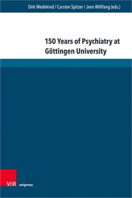 150 Years of Psychiatry at Gottingen University ― Lectures Given at the Anniversary Symposium