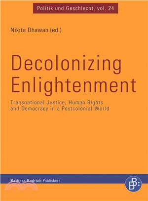 Decolonizing Enlightenment ― Transnational Justice, Human Rights and Democracy in a Postcolonial World