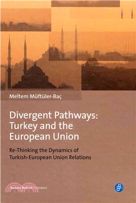 Divergent Pathways Turkey and the European Union ─ Re-thinking the Dynamics of Turkish-European Union Relations