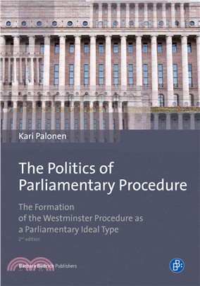 The Politics of Parliamentary Procedure：The Formation of the Westminster Procedure as a Parliamentary Ideal Type