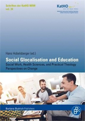 Social Glocalisation and Education ― Social Work, Health Sciences, and Practical Theology Perspectives on Change