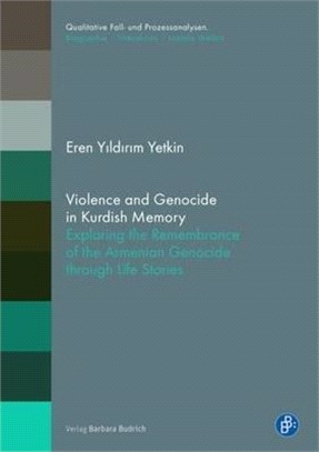 Violence and Genocide in Kurdish Memory: Exploring the Remembrance of the Armenian Genocide Through Life Stories