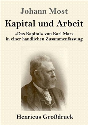 Kapital und Arbeit (Grossdruck)：Das Kapital von Karl Marx in einer handlichen Zusammenfassung