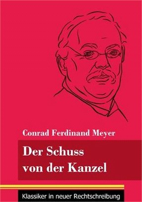 Der Schuss von der Kanzel: (Band 49, Klassiker in neuer Rechtschreibung)