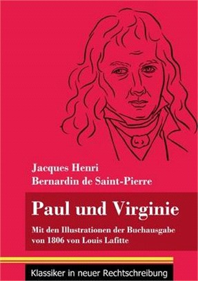 Paul und Virginie: Mit den Illustrationen der Buchausgabe von 1806 von Louis Lafitte (Band 39, Klassiker in neuer Rechtschreibung)