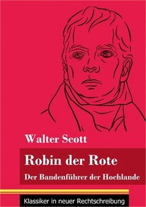 Robin der Rote: Der Bandenführer der Hochlande (Band 47, Klassiker in neuer Rechtschreibung)