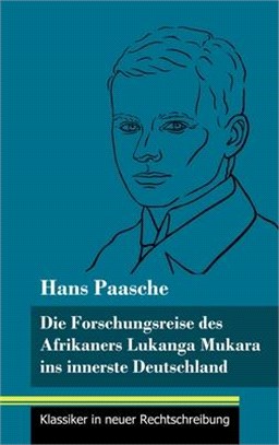 Die Forschungsreise des Afrikaners Lukanga Mukara ins innerste Deutschland: Geschildert in Briefen Lukanga Mukaras an den König Ruoma von Kitara (Band