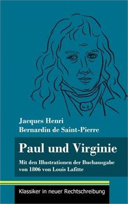 Paul und Virginie: Mit den Illustrationen der Buchausgabe von 1806 von Louis Lafitte (Band 39, Klassiker in neuer Rechtschreibung)