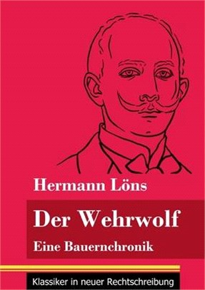 Der Wehrwolf: Eine Bauernchronik (Band 57, Klassiker in neuer Rechtschreibung)