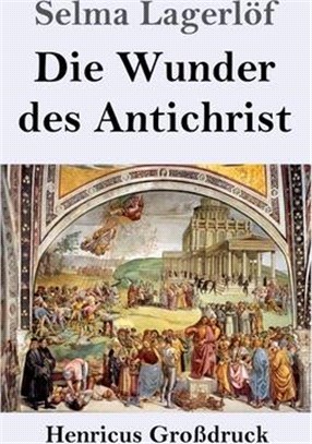 Die Wunder des Antichrist (Großdruck): Roman