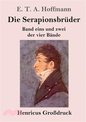 Die Serapionsbrüder (Großdruck): Band eins und zwei der vier Bände