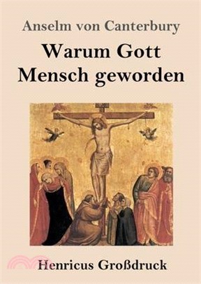 Warum Gott Mensch geworden (Großdruck): Cur deus homo