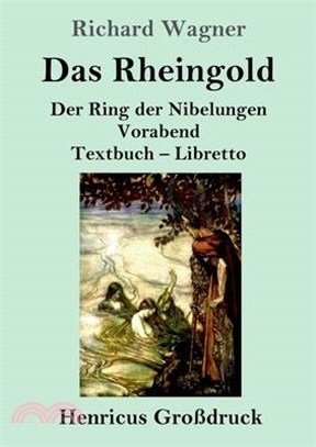Das Rheingold (Großdruck): Der Ring der Nibelungen Vorabend Textbuch - Libretto