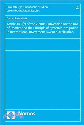 Article 31 (3) (c) of the Vienna Convention on the Law of Treaties and the Principle of Systemic Integration in International Investment Law and Arbitration