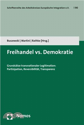 Freihandel Vs. Demokratie ― Grundsatze Transnationaler Legitimation: Partizipation, Reversibilitat, Transparenz