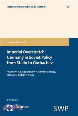 Imperial Overstretch ― Germany in Soviet Policy from Stalin to Gorbachev: an Analysis Based on New Archival Evidence, Memoirs, and Interviews