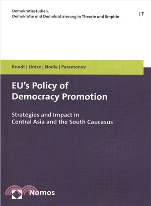 Eu's Policy of Democracy Promotion ― Strategies and Impact in Central Asia and the South Caucasus